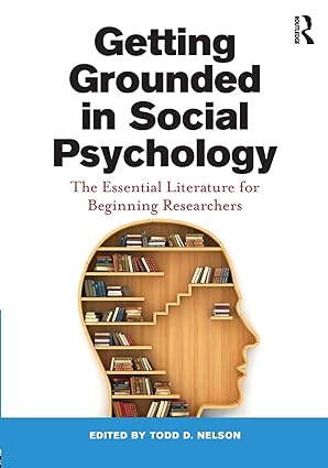 getting grounded in social psychology the essential literature for beginning researchers 1st edition todd d.