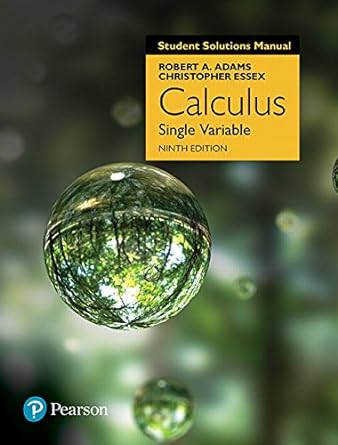 calculus single variable 9th edition robert adams ,christopher essex 0134579860, 978-0134579863