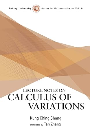 lecture notes on calculus of variations 1st edition kung ching chang 9813146230, 978-9813146235