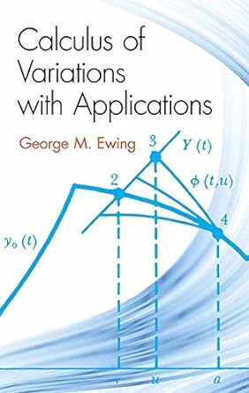 calculus of variations with applications 1st edition george m ewing 0486648567, 978-0486648569