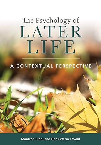 the psychology of later life a contextual perspective 1st edition manfred diehl ,hans-werner wahl phd