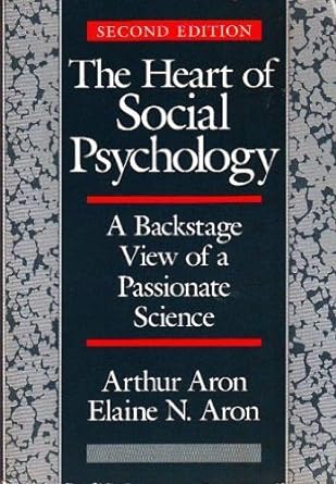 the heart of social psychology a backstage view of a passionate science 2nd edition arthur aron ,elaine aron