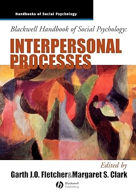 blackwell handbook of social psychology interpersonal processes 1st edition garth fletcher 0631212299,