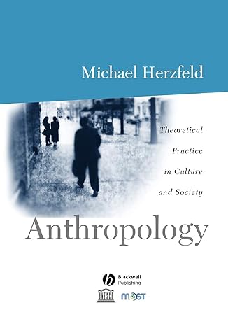 anthropology theoretical practice in culture and society 1st edition michael herzfeld 0631206590,