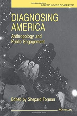 diagnosing america anthropology and public engagement 1st edition shepard forman 0472083368, 978-0472083367