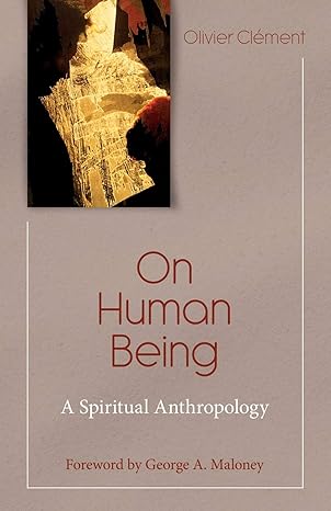 on human being spiritual anthropology 1st edition olivier clement 1565481437, 978-1565481435