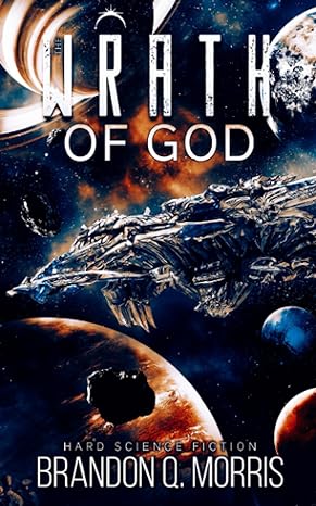 the wrath of god hard science fiction  brandon q. morris 979-8861921510