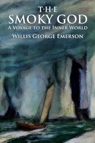 the smoky god a voyage to the inner world  willis george emerson 1479421855, 978-1479421855