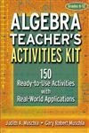 algebra teachers activities kit 150 ready to use activitites with real world applications 1st edition judith