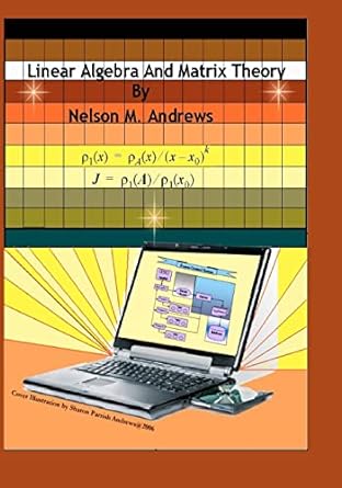linear algebra and matrix theory 1st edition nelson m andrews 0982036825, 978-0982036822