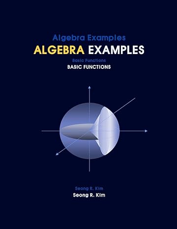 algebra examples basic functions 1st edition seong r kim 146639613x, 978-1466396135