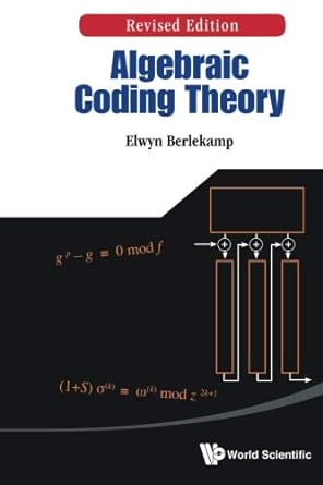 algebraic coding theory 1st edition elwyn r berlekamp b01gtuwtas