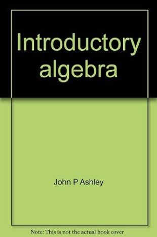 introductory algebra 1st edition john p ashley 0024705802, 978-0024705808