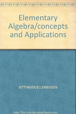 elementary algebra/concepts and applications 1st edition bittinger/ellenbogen 0558222013, 978-0558222017