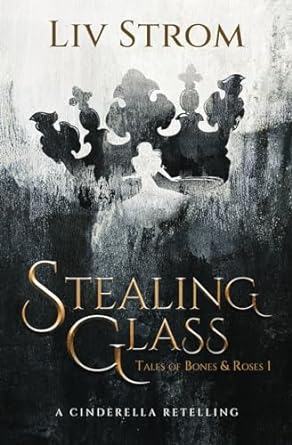 stealing glass a cinderella retelling  liv strom 3907446046, 978-3907446041