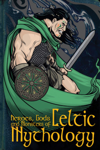 heroes gods and monsters of celtic mythology  fiona macdonald 1905638973, 1908759836, 9781905638970,