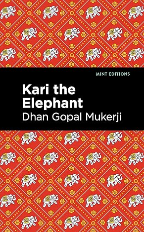 kari the elephant  dhan gopal mukerji, mint 1513299964, 978-1513299969