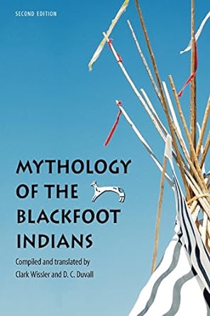 mythology of the blackfoot indians  clark wissler, alice beck kehoe, darrell kipp 0803260237, 978-0803260238