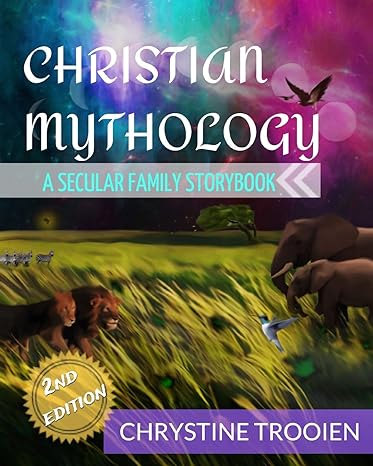 christian mythology a secular family storybook  chrystine trooien 979-8622662348