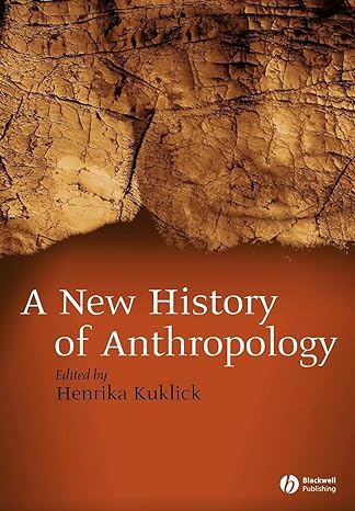 new history of anthropology 1st edition henrika kuklick 0631226001, 978-0631226000