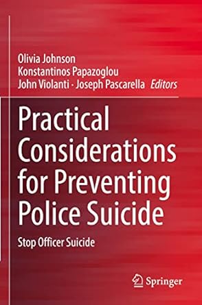 practical considerations for preventing police suicide stop officer suicide 1st edition olivia johnson