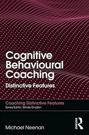 cognitive behavioural coaching distincfive features 1st edition michael neenan 0815393431, 978-0815393436