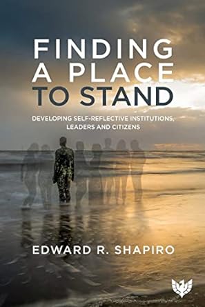 finding a place to stand developing self reflective institutions leaders and citizens 1st edition edward r
