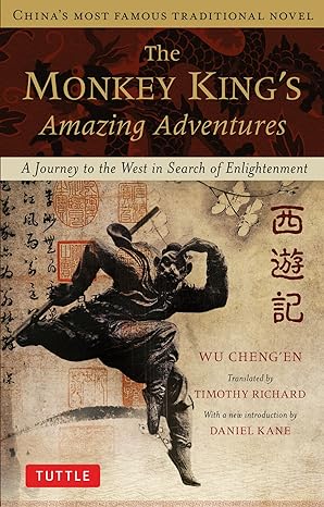 the monkey king s amazing adventures a journey to the west in search of enlightenment china s most famous