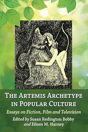 the artemis archetype in popular culture essays on fiction film and television  susan redington bobby ,eileen