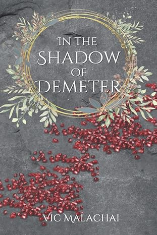 in the shadow of demeter  vic malachai 979-8477035939