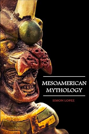 mesoamerican mythology  simon lopez 1096734427, 978-1096734420