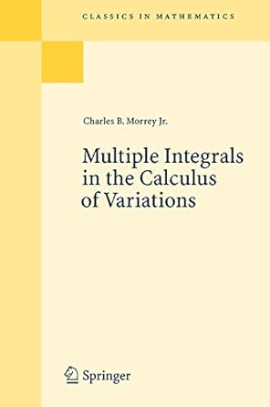 multiple integrals in the calculus of variations 1st edition charles bradfield morrey jr 3540699155,