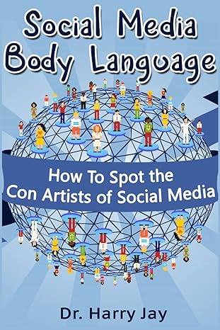 social media body language how to spot the con artists of social media 1st edition dr harry jay 1499555172,