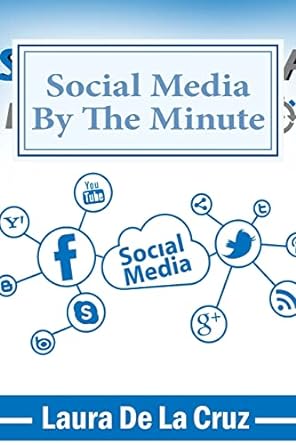 social media by the minute 1st edition laura de la cruz 0692518975