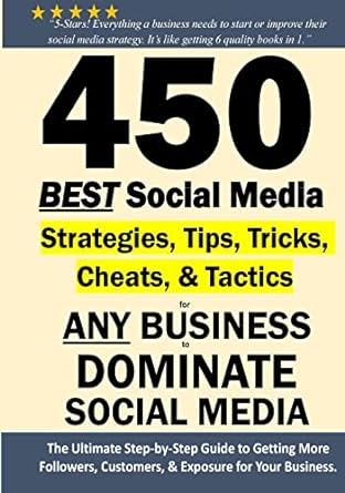 450 best social media strategies tips tricks cheats and tactics any business dominate social media the