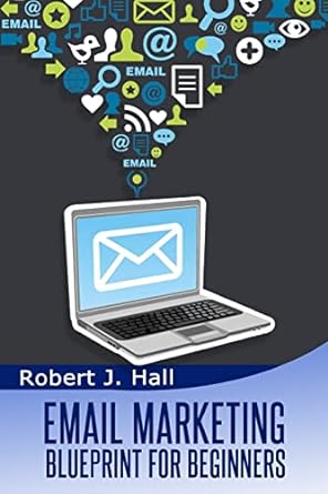 email marketing blueprint for beginners 1st edition robert j hall 1496179412, 978-1496179418