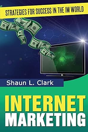 strategies for success in the im world internet marketing 1st edition shaun l clark 1497323207, 978-1497323209