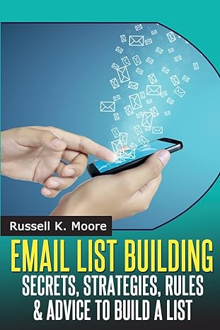 email list building secrets strategies rules and advice to build a list 1st edition russell k moore