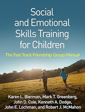 social and emotional skills training for children the fast track friendship group manual 1st edition karen l.