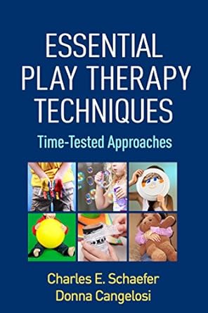 essential play therapy techniques time tested approaches 1st edition charles e. schaefer ,donna cangelosi