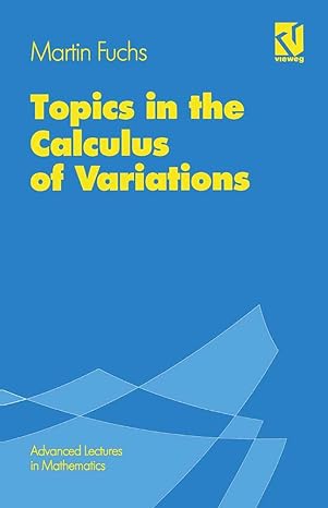 topics in the calculus of variations 1st edition martin fuchs 3528066237, 978-3528066239