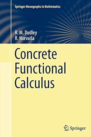 concrete functional calculus 2011th edition r m dudley ,r norvai a 1461427401, 978-1461427407