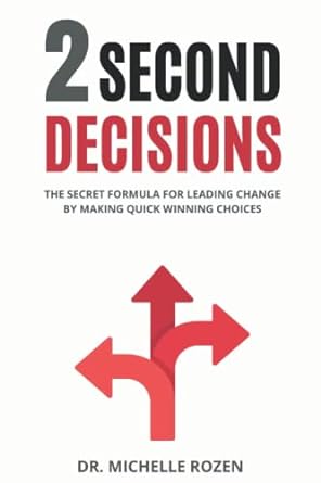 2 second decisions the secret formula for leading change by making quick winning choices 1st edition michelle