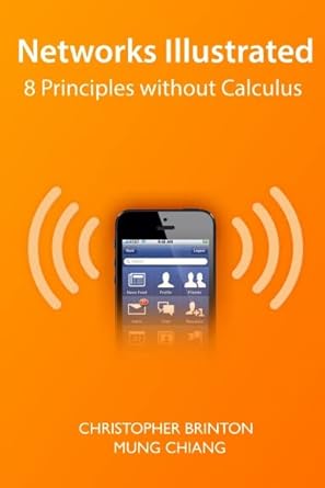 networks illustrated 8 principles without calculus 1st edition chris brinton 0989543005, 978-0989543002