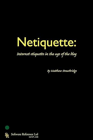 netiquette internet etiquette in the age of the blog 1st edition matthew strawbridge 0955461405,