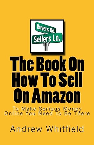 the book on how to sell on amazon you want to make money online you need to be there 1st edition andrrew