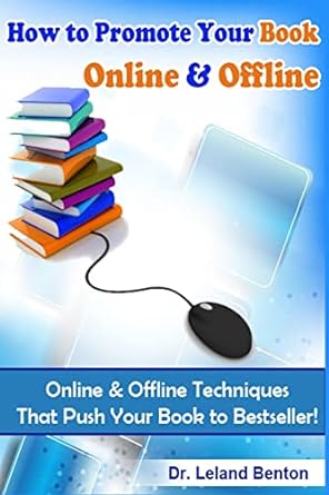 how to promote your book online and offline online and offline techniques that push your book to bestseller