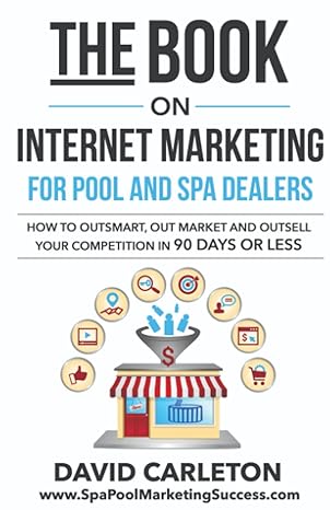the book on internet marketing for pool and spa dealers how to outsmart out market and outsell your