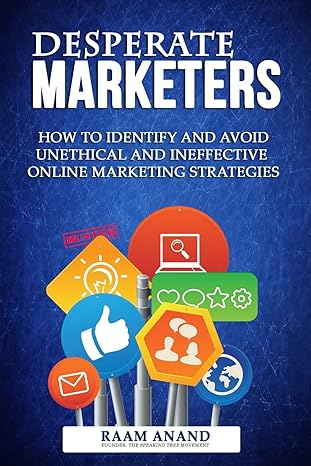 desperate marketers how to identify and avoid unethical and ineffective online marketing strategies 1st