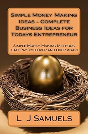 simple money making ideas complete business ideas for todays entrepreneur simple money making methods that